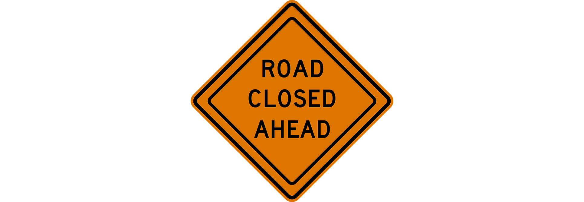 Road Closed Ahead Sign